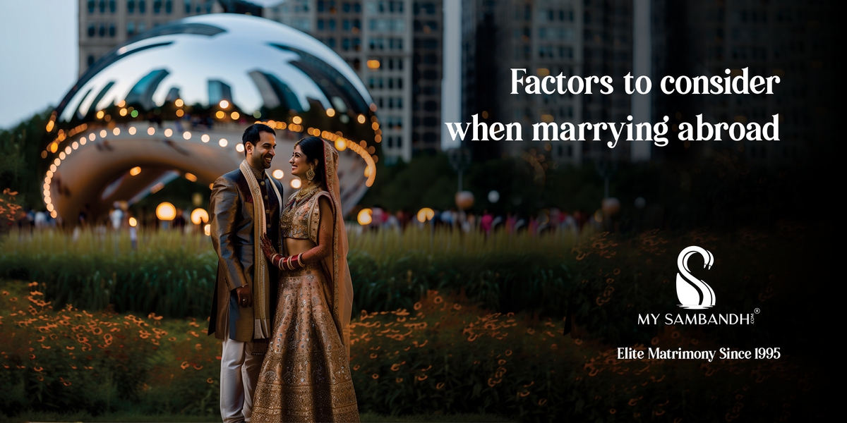Factors to Consider When Marrying Someone Abroad