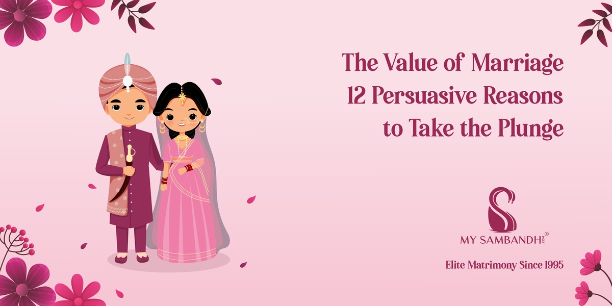 12 Compelling Reasons Why Choosing Marriage Could Be Your Best Decision Yet